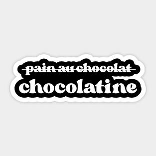Chocolatine Pain au chocolat Sticker